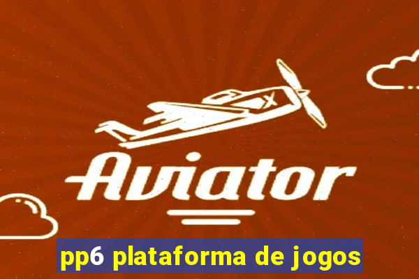 pp6 plataforma de jogos